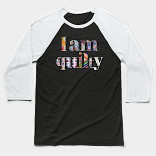 I am Quilty Baseball T-Shirt